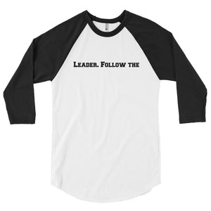 "Follow the Leader"; 3/4 sleeve raglan shirt
